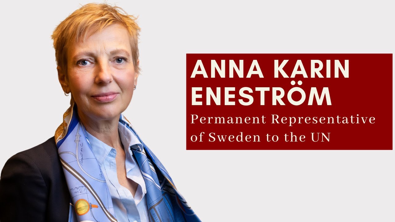 Ambassador Anna Karin Enestr&ouml;m - Permanent Representative of Sweden to the UN