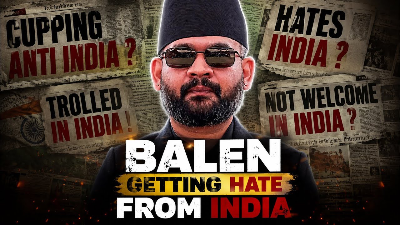 NEPAL PM - BALEN SHAH GETTING HATE FROM INDIA