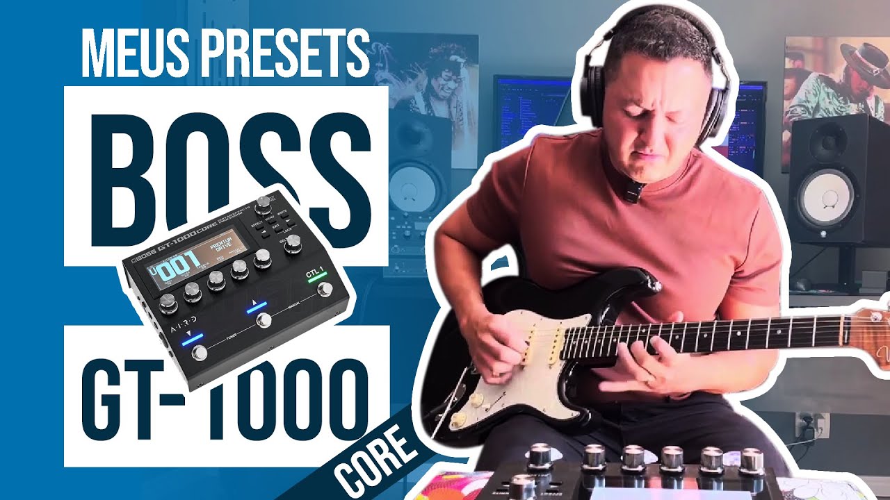 JOHNY MAFRA // BOSS GT-1000 CORE - PRESETS