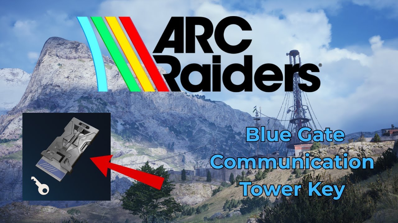 Arc Raiders - Use Blue Gate Communication Tower Key