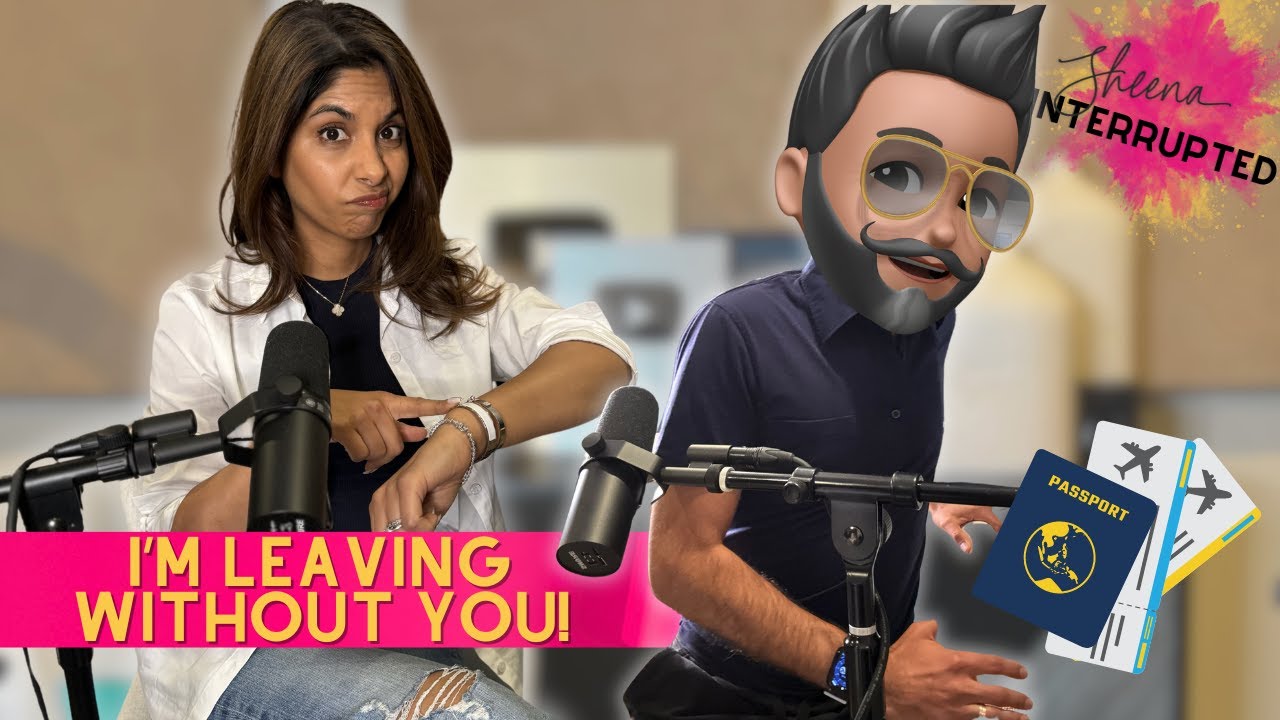I'm Leaving Without You! | Ep. 17 | Sheena Interrupted