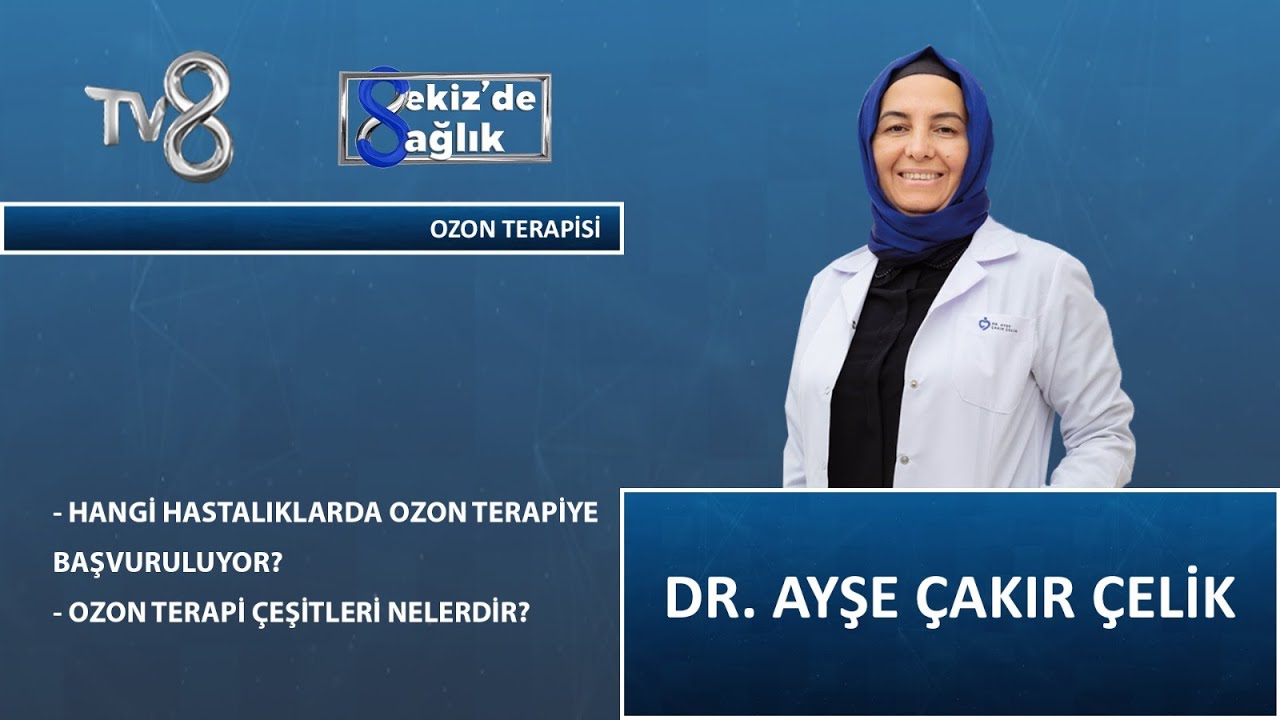 Hangi Hastalıklarda Ozon Terapiye Başvurulur ? | Dr. Ayşe Çakır Çelik | 8'de Sağlık