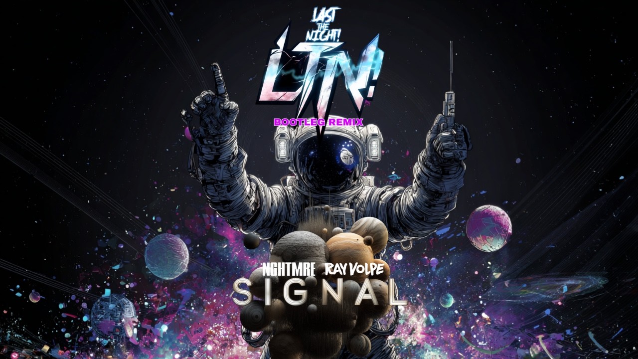 NGHTMRE x Ray Volpe - Signal (Last The Night! Bootleg Remix) [DUBSTEP]