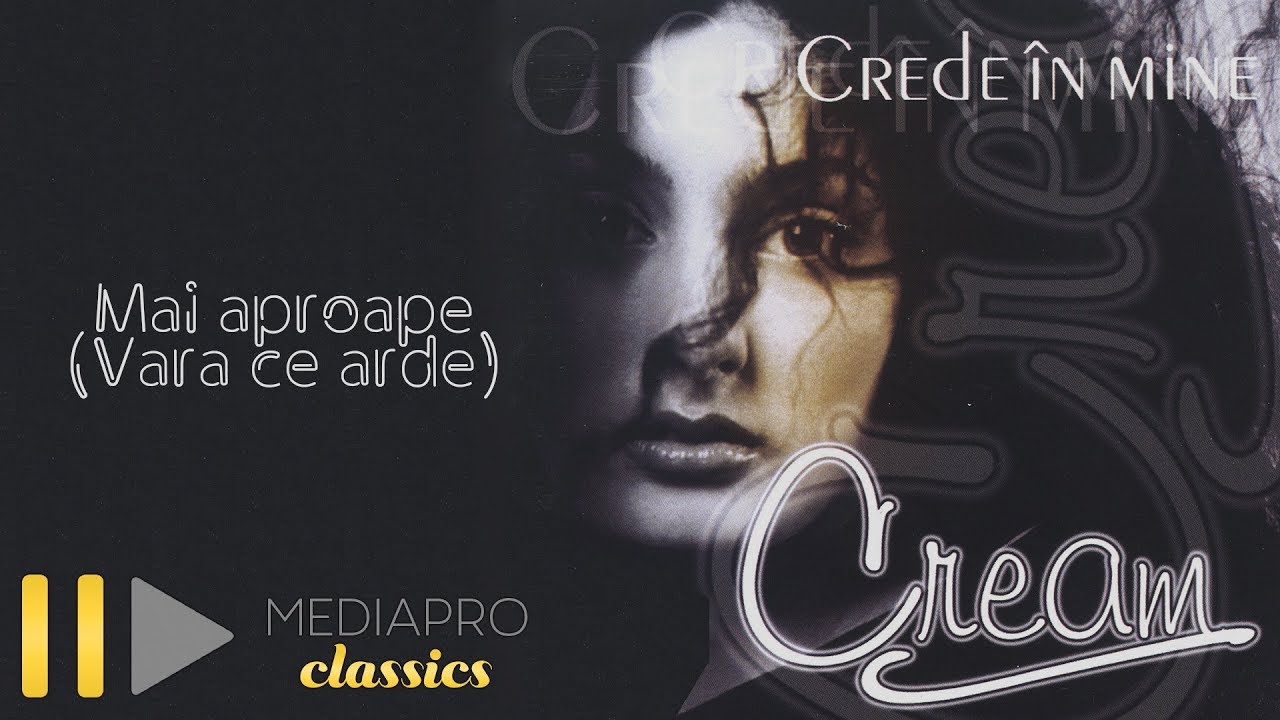 Cream - Mai aproape (Vara ce arde) (Official Audio)