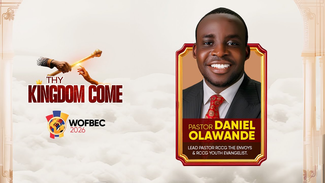 PASTOR DANIEL OLAWANDE | 1ST SESSION | WOFBEC 2026 | THY KINGDOM COME | 3RD JAN 2026