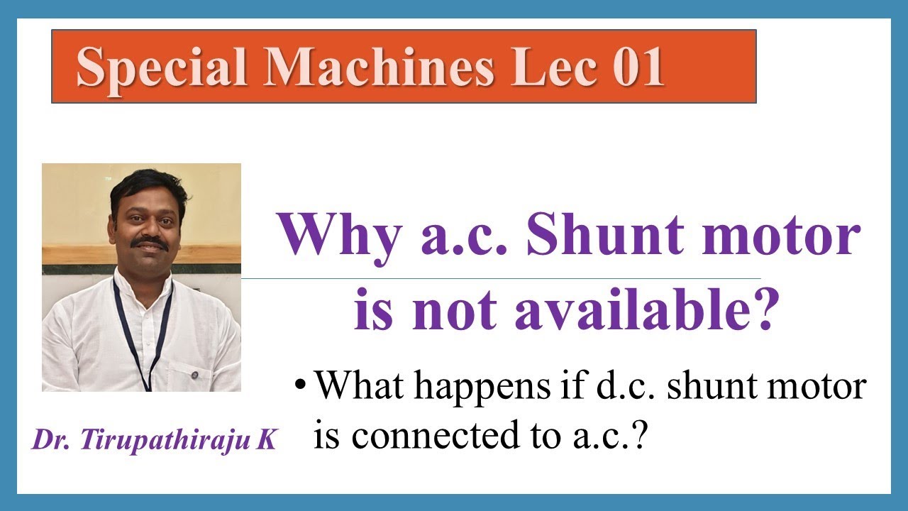 SEM01 Why a.c.  Shunt Motors are not available?