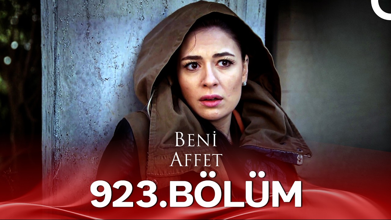 Beni Affet 923. Bölüm
