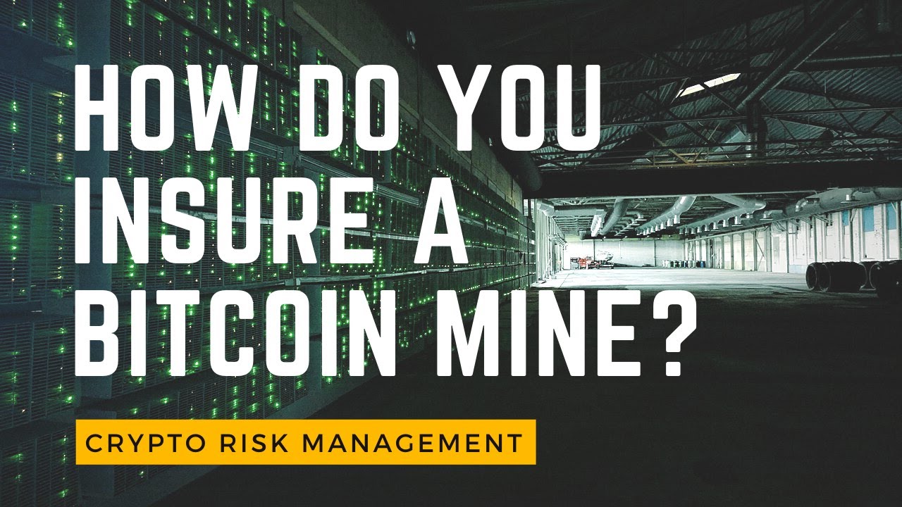Bitcoin Mining Insurance: How Do You Insure A Bitcoin Mine?