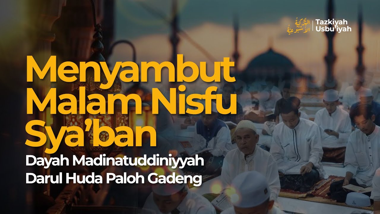 Menyambut Malam Nisfu Sy'ban Dayah Madinatuddiniyyah Darul Huda Paloh Gadeng