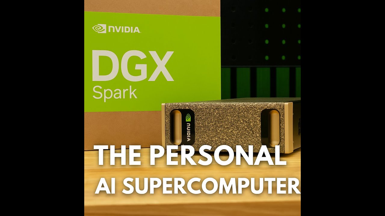 NVIDIA DGX Spark : The Personal AI Supercomputer for Developers