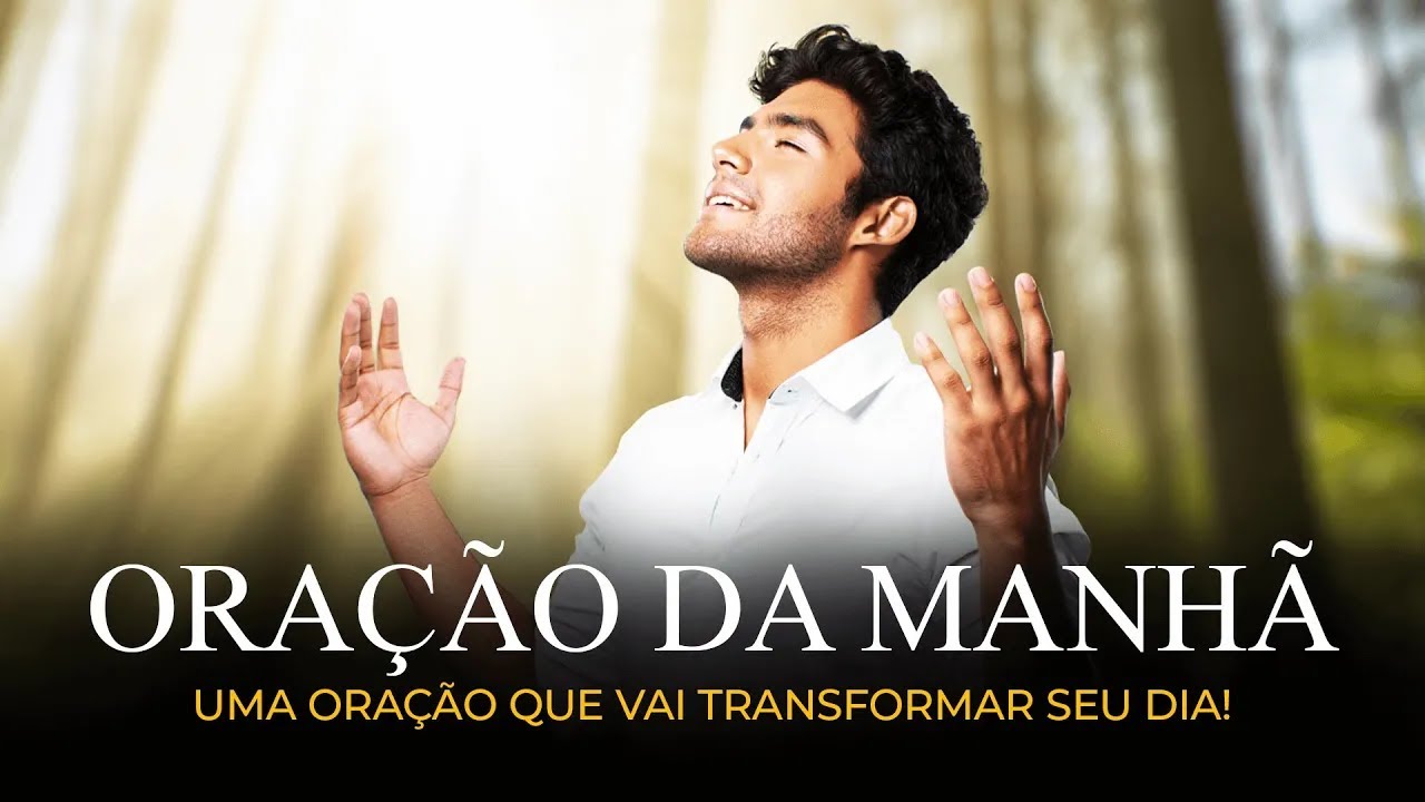 ORAÇÃO DA MANHÃ PARA DEUS FALAR AO SEU CORAÇÃO E GUIAR SEUS PASSOS
