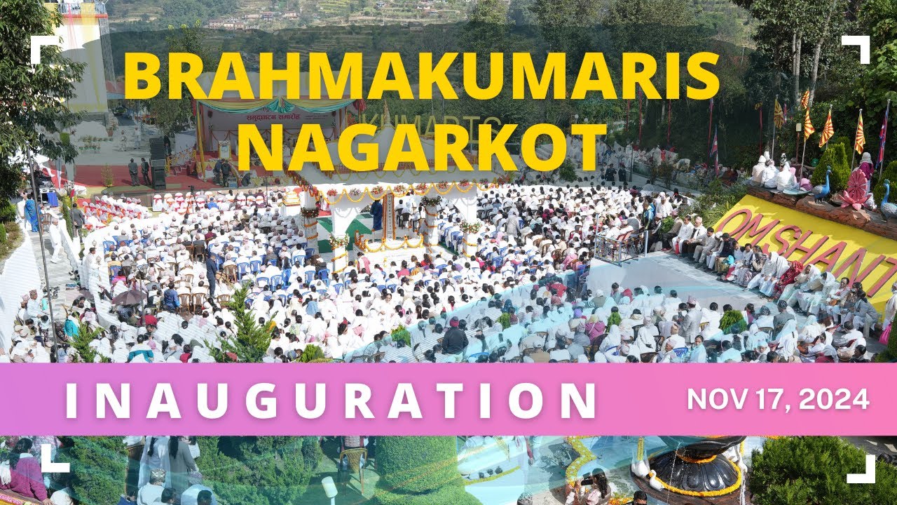 Brahmakumaris Gyan Sarovar Academy & Retreat Center Inauguration at Glance | Brahmakumaris  Nagarkot