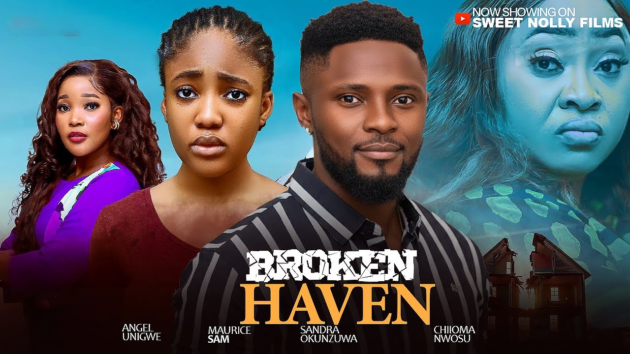 BROKEN HAVEN - Sandra Okunzuwa, Maurice Sam, Angel Unigwe, Chioma Nwosu  | 2026 Latest Nollywood