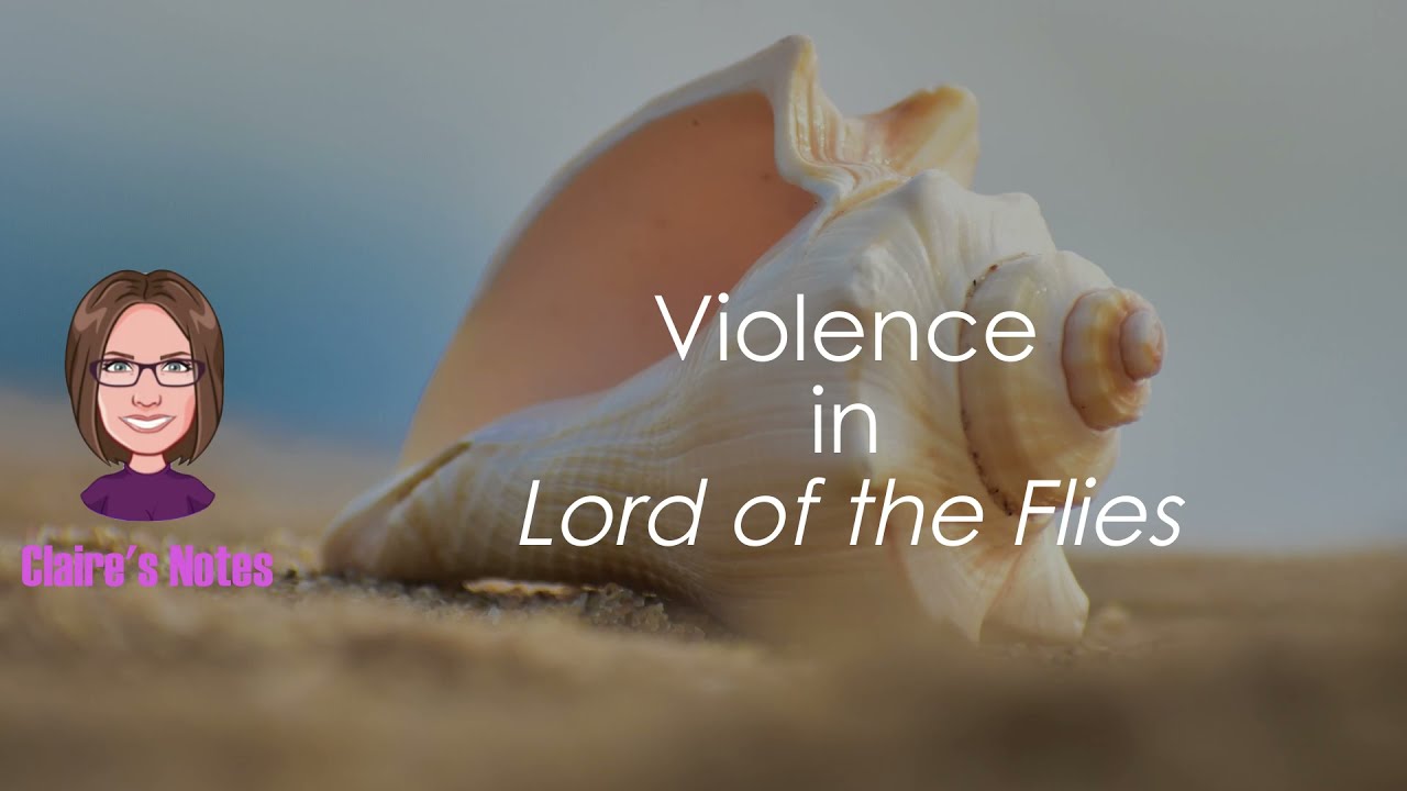 Violence in Lord of the Flies by William Golding (detailed analysis)