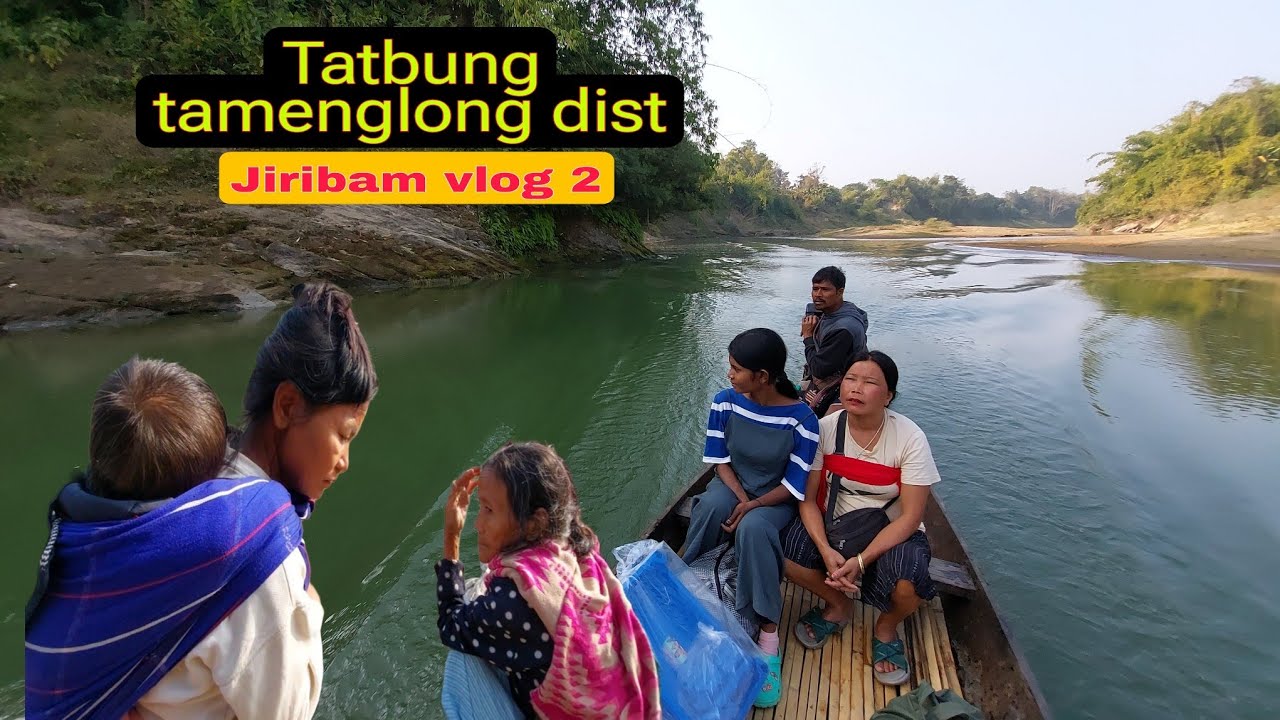 Tatbung village tamenglong dist jiribam boundary || vlog-2