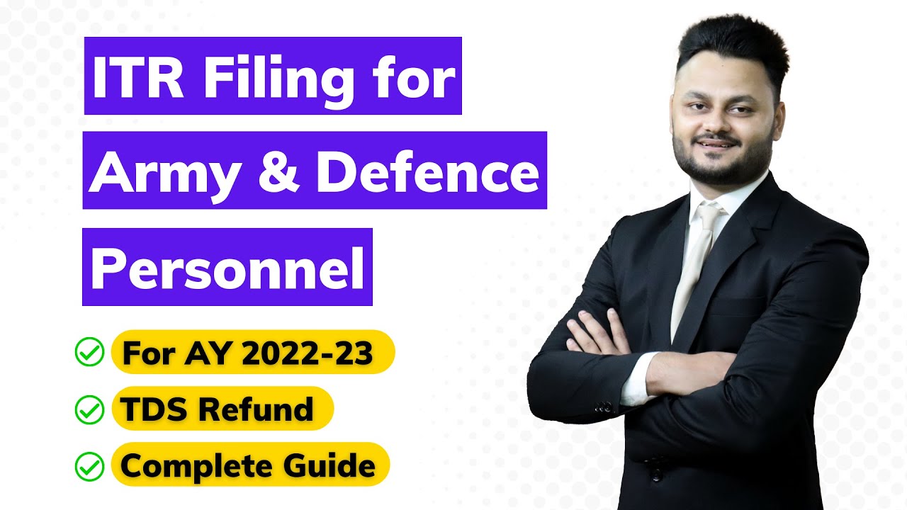 ITR Filing for Army, Security & Defence Personnel for AY 2022-23