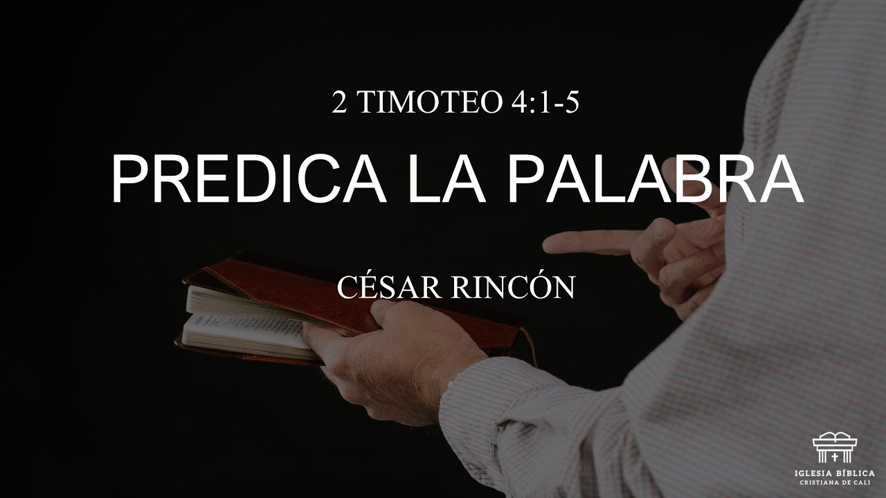 Predica la Palabra | 2 Timoteo 4:1-5 | César Rincón