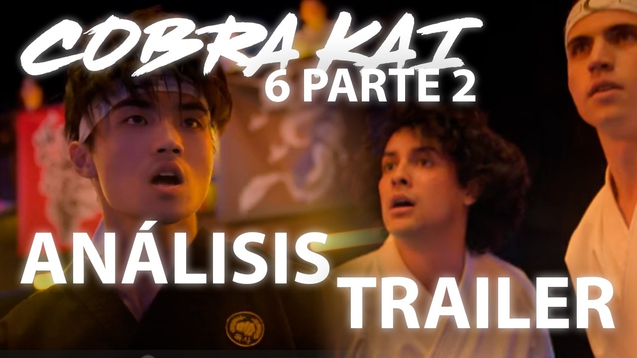 Cobra Kai 6 Parte 2: Análisis del Tráiler Final 🥋🔥 ¿Qué Nos Espera en el Gran Cierre?