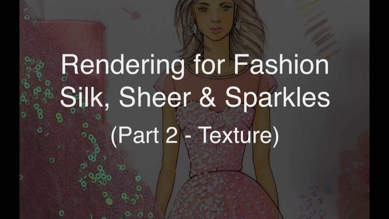 Rendering for Fashion |  Silk Dress + Sheer & Sparkles (Part 2 - Texture)