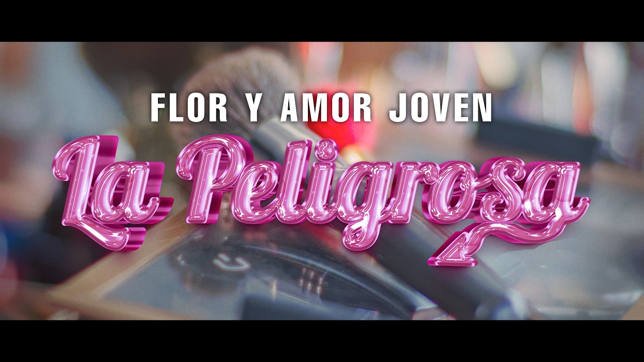 Flor y Amor Joven - La Peligrosa (Video Oficial)