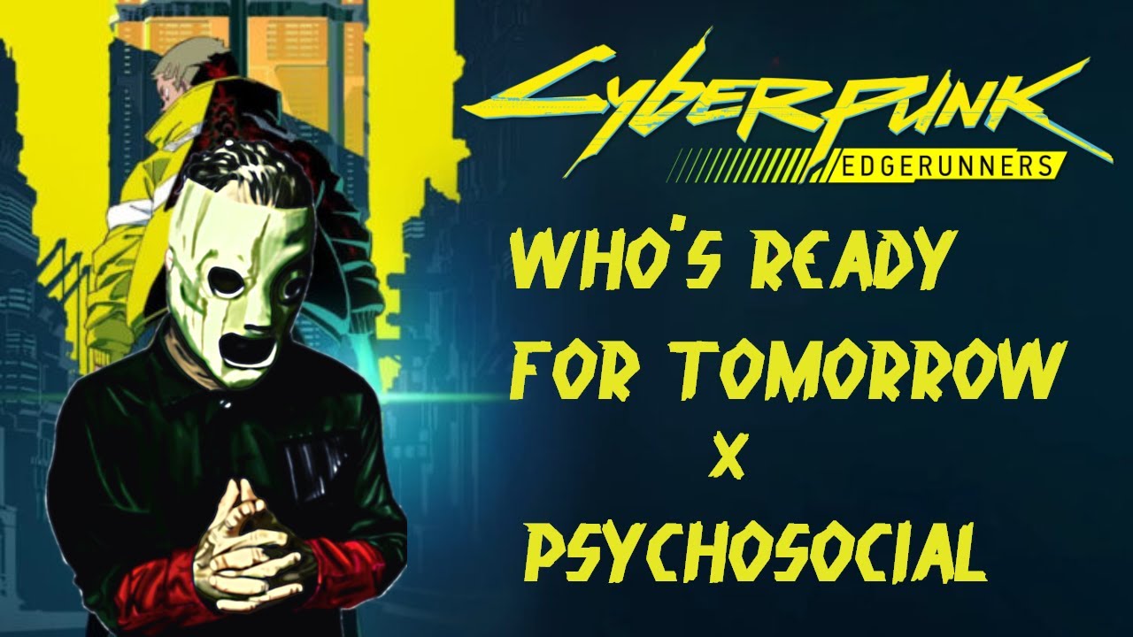 Who's Ready For Psychosocial - Cyberpunk Edgerunners and Slipknot MASHUP AMV