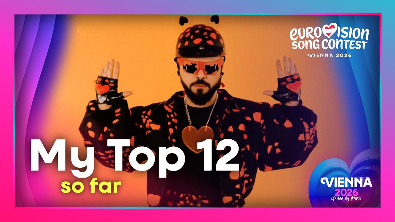 🥇 2026 Eurovision Song Contest | My Top 12 (so far) | 🗓️ 15/02/2026