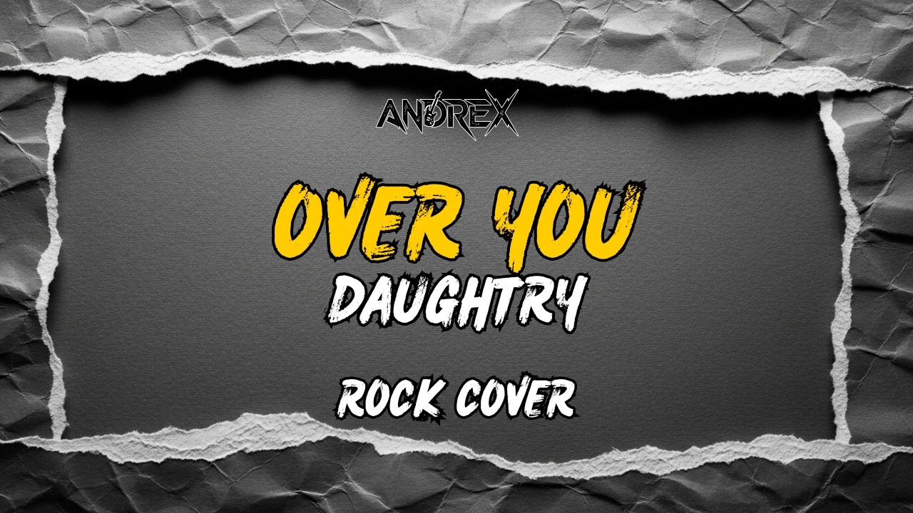 Over You - Daughtry | Andrex (Rock Cover)
