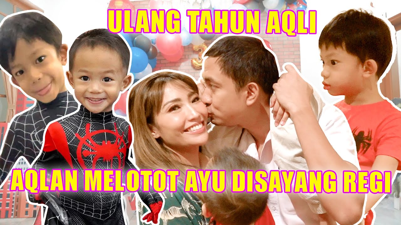 ULANG TAHUN AQLI, AQLAN MELOTOT AYU DISAYANG REGI