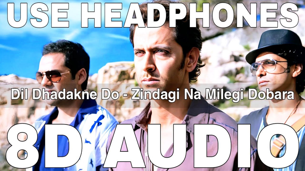 Dil Dhadakne Do (8D Audio) || Zindagi Na Milegi Dobara || Hrithik Roshan, Farhan Akhtar