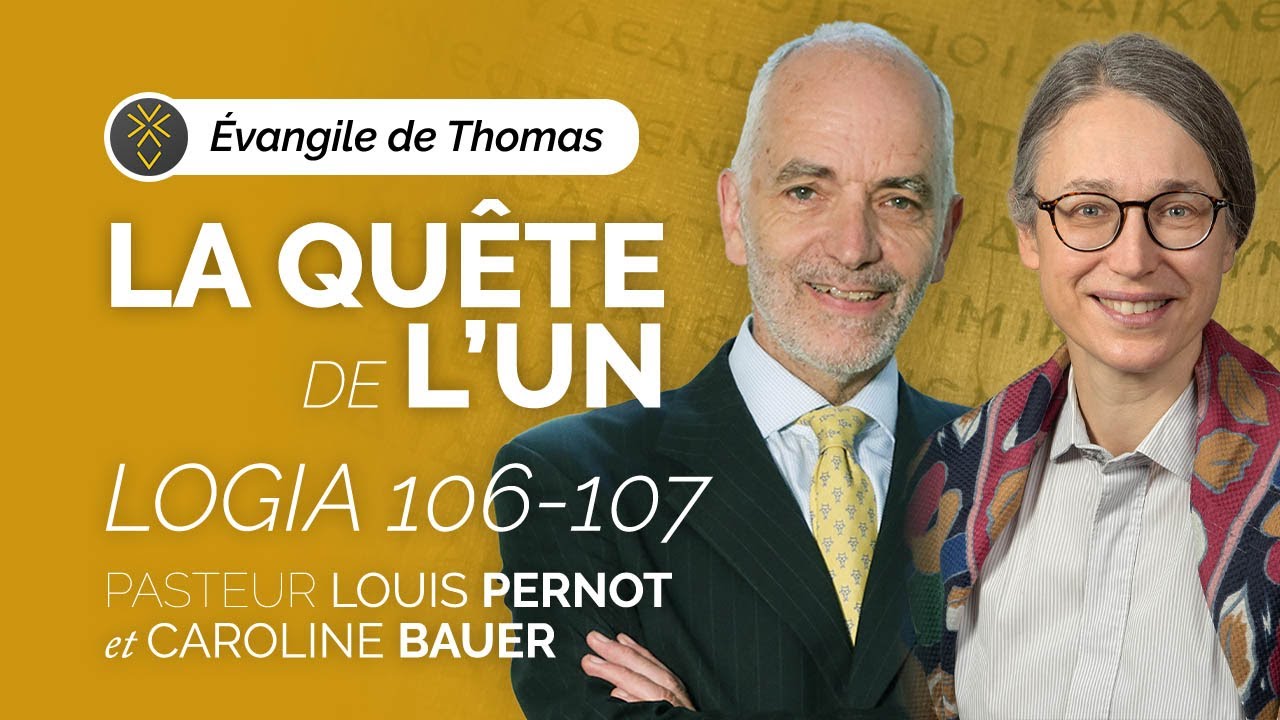 Evangile de Thomas Log. 106-107 Pasteur Louis Pernot, Caroline Bauer