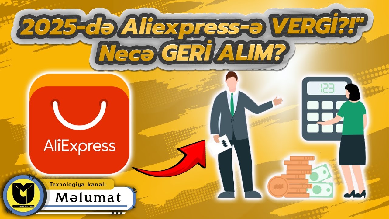 Aliexpress Vergi Qaytarılması 2025 | Əlavə Vergini Necə Geri Almaq Olar?