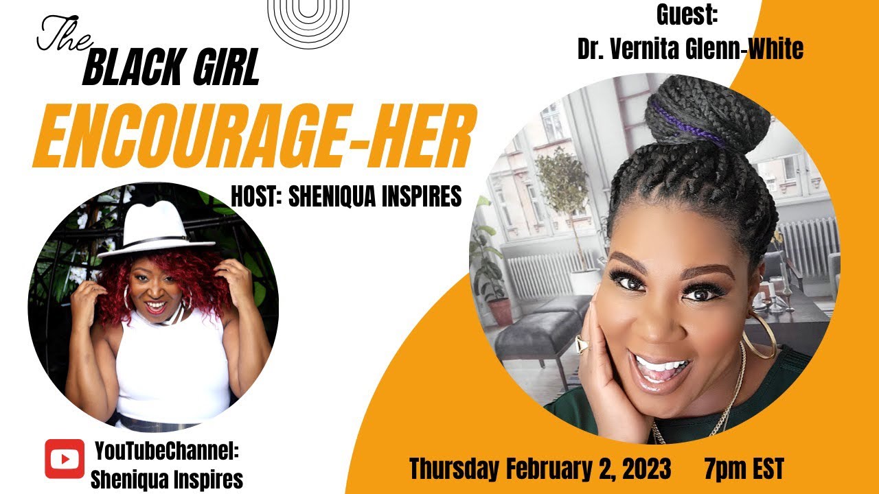 The Black Girl Encourage-Her: Episode 1 Healing Your Heart with special guest Vernita Glenn-White