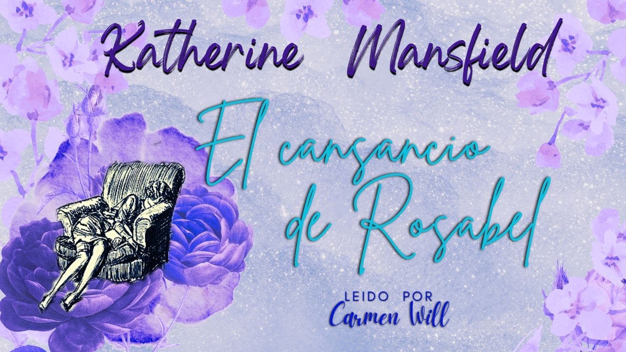 El Cansancio de Rosabel | Katherine Mansfield |
