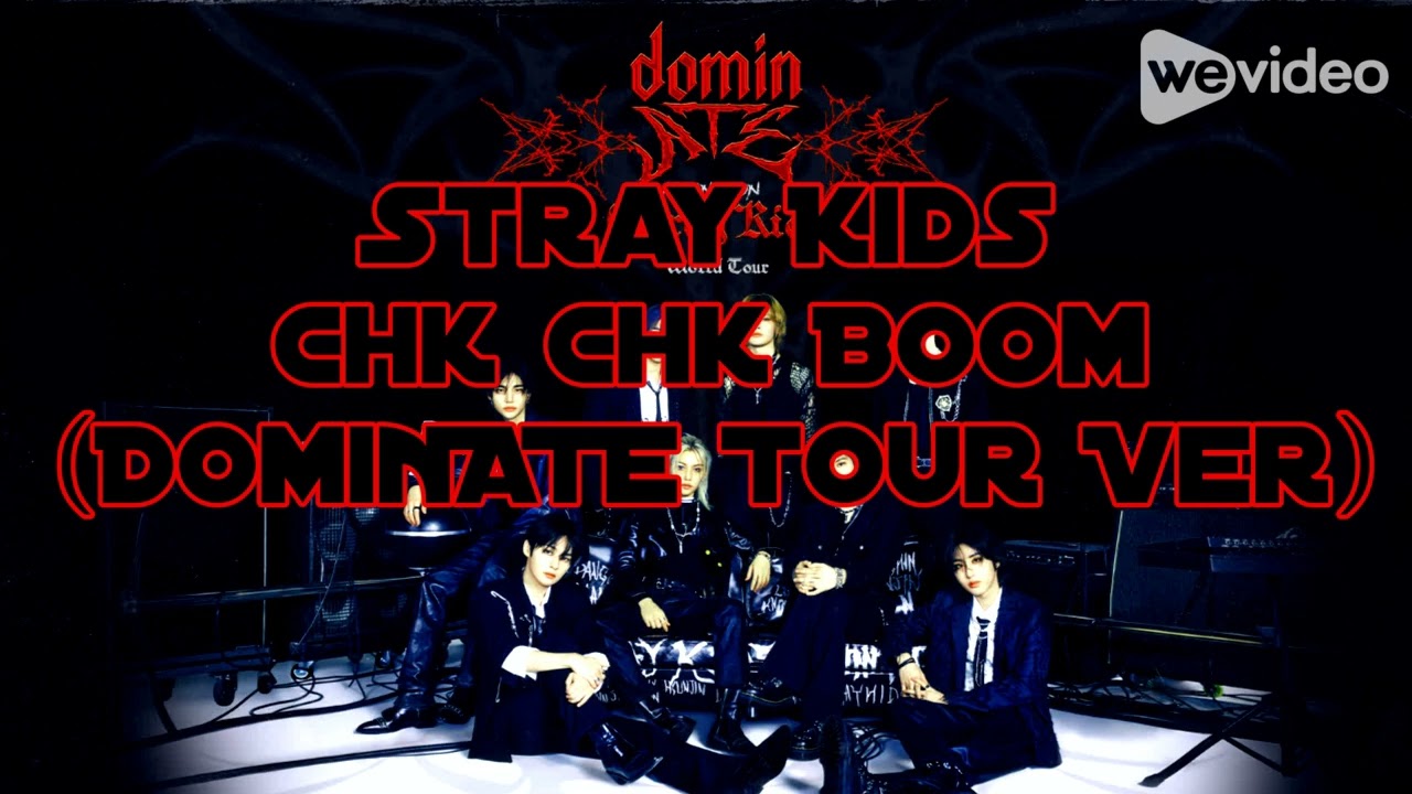 Stray Kids - Chk Chk Boom (DominATE Tour Ver)