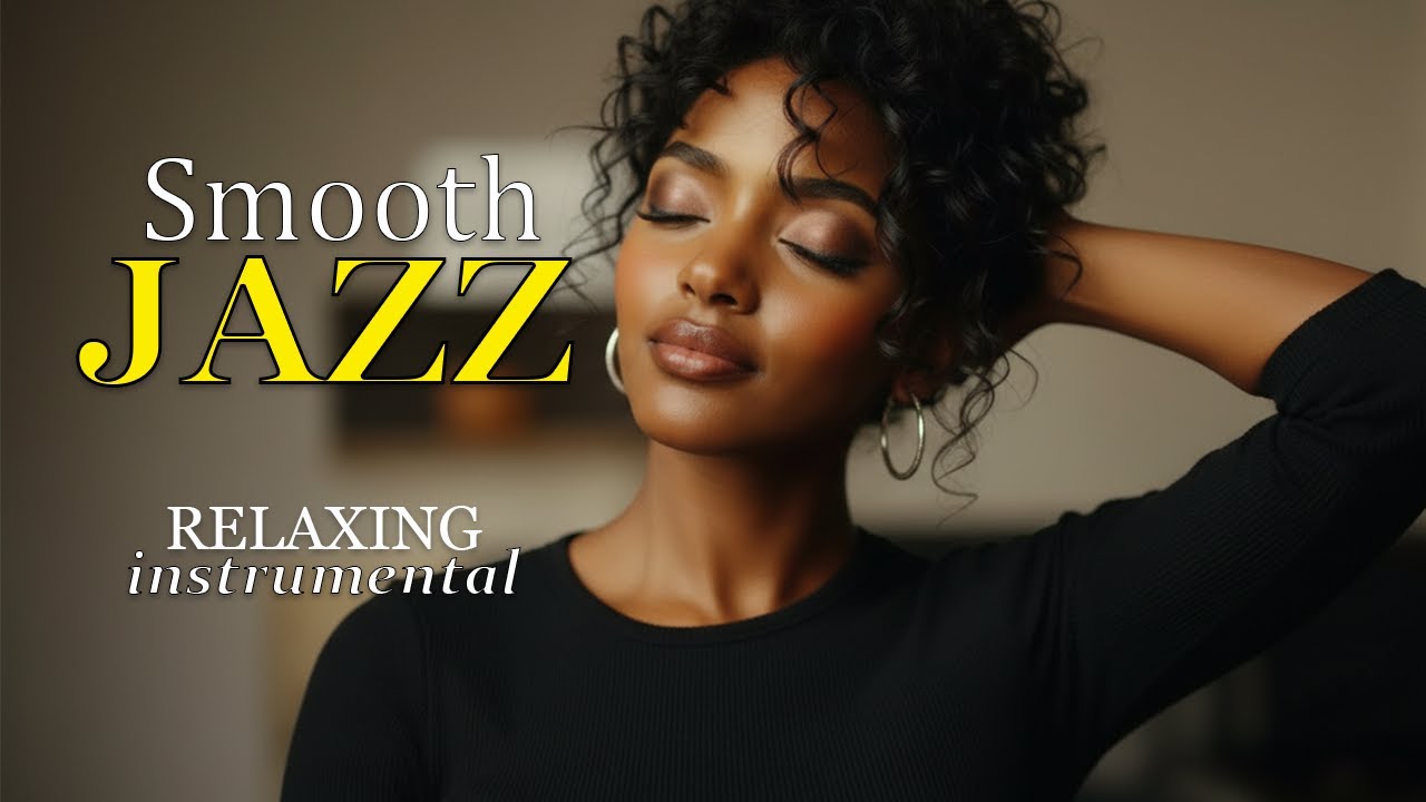 Relaxing Smooth Jazz for Moments That Last
