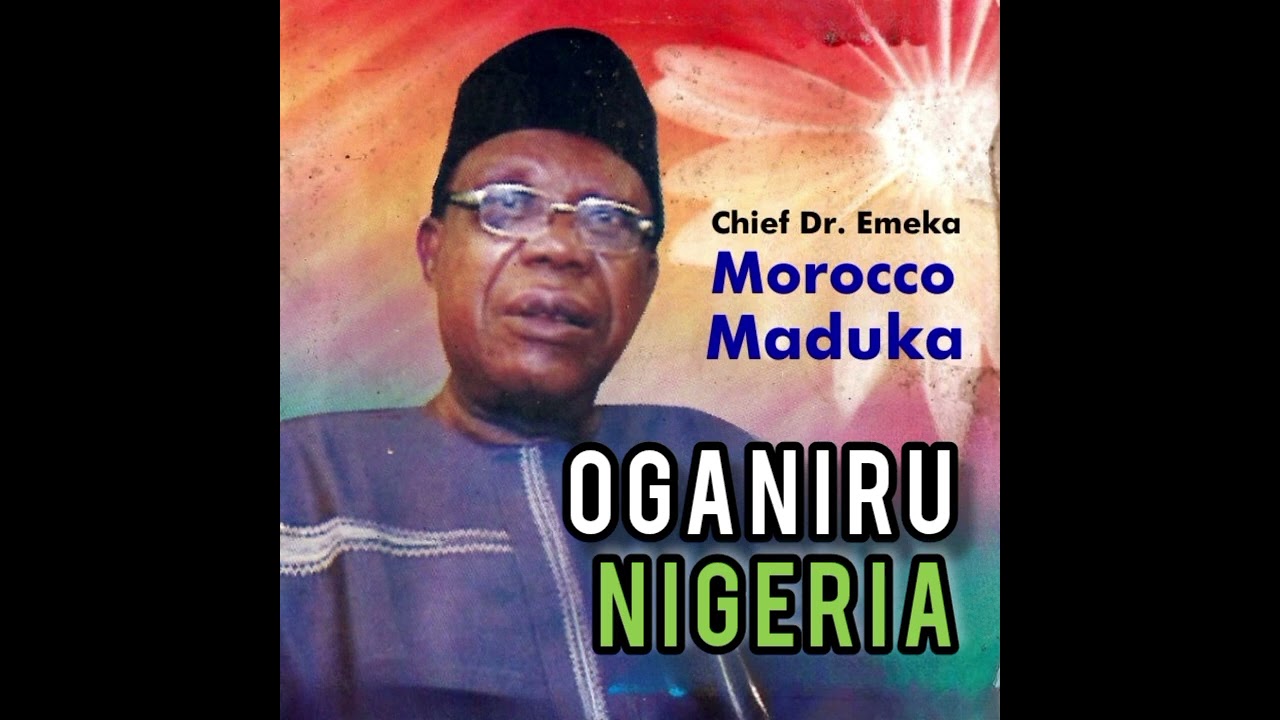 Oganiru Nigeria - Emeka Morocco Maduka