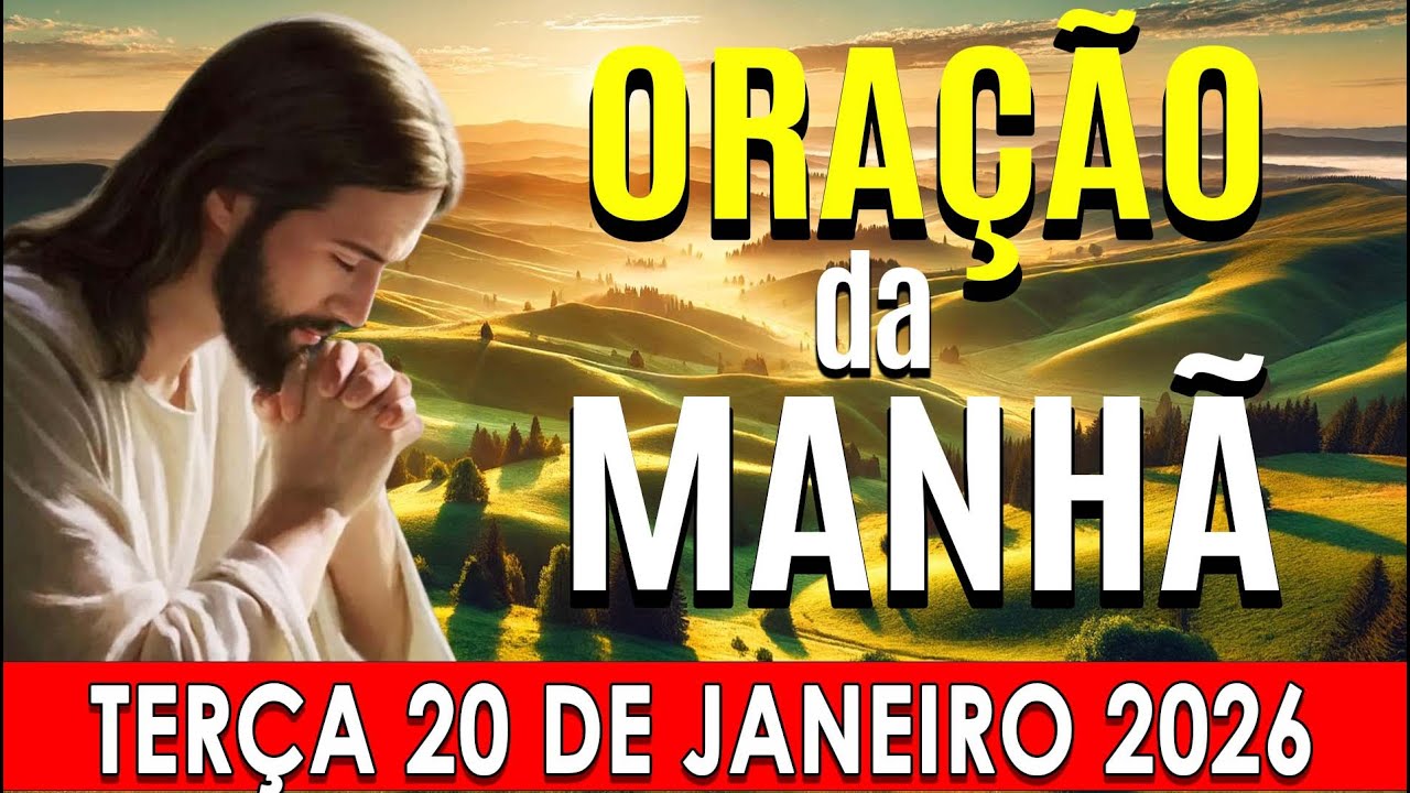 🌙ORAÇÃO DA MANHÃ DE HOJE Terça-feira, 20 JANEIRO DE 2026 | CURA E LIBERTAÇÃO☀️