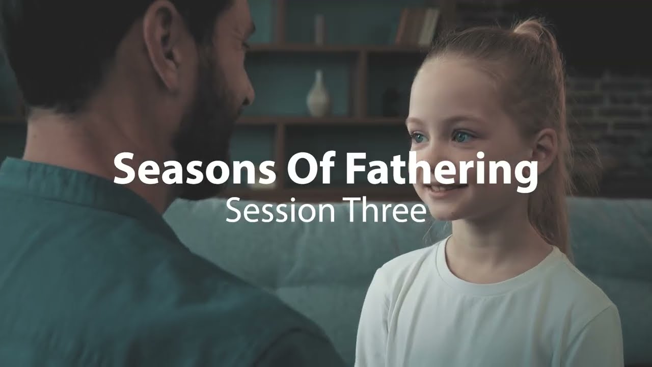 Teacher Season of Fathering Session 3