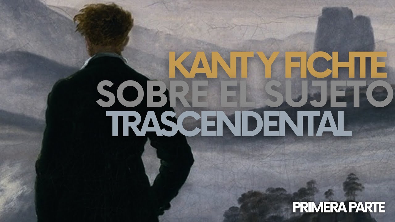 Kant y Fichte: sobre el sujeto trascendental. Primera parte.