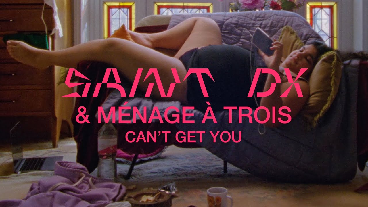 Saint DX & M&eacute;nage &agrave; Trois  - Can't Get You (Official Video)