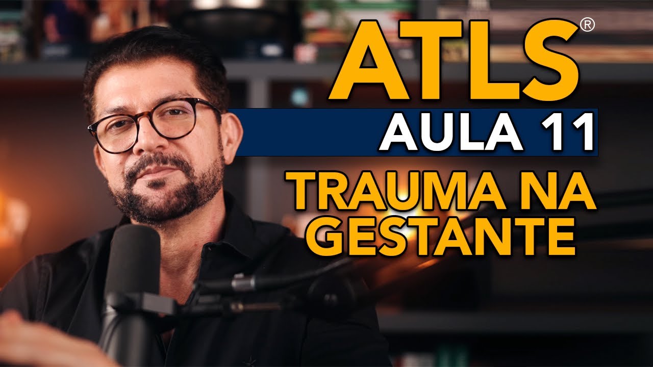 ATLS 10ª edição - Aula 11 - Trauma na gestante