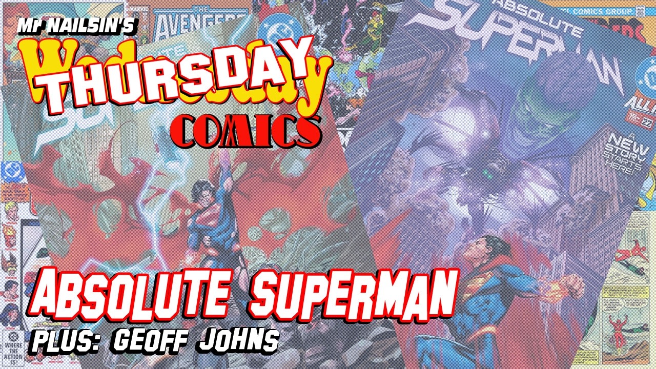 Mr. Nailsin's Thursdays Comics:Absolute Superman Plus Geoff Johns