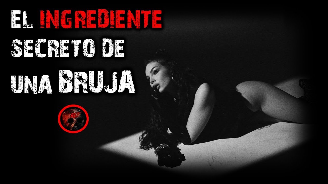 EL INGREDIENTE SECRETO DE LA BRUJA | RELATOS DE BRUJERIA | RELATOS Y LEYENDAS DE TERROR