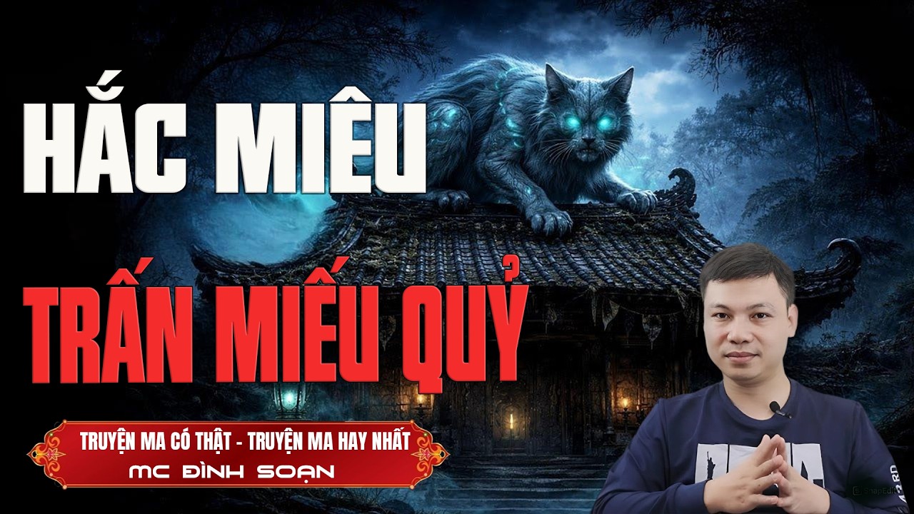 HẮC MIÊU TRẤN MIẾU QUỶ - truyện ma mới nhất 2026  truyện ma tâm linh MC ĐÌNH SOẠN kể lại...