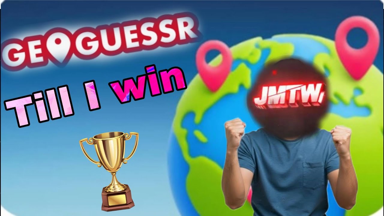 I end the video when I win Geoguesser 