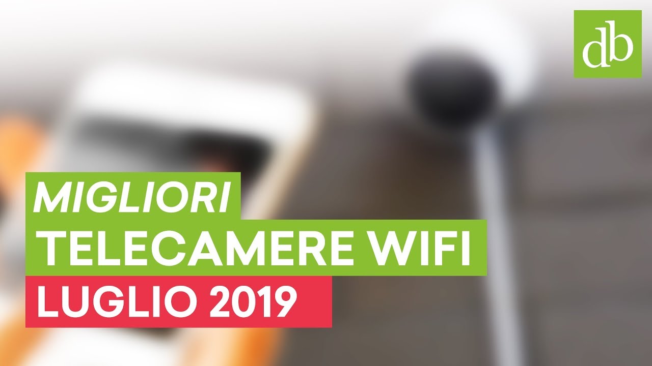 MIGLIORI TELECAMERE WIFI di LUGLIO 2019 &bull; Ridble.com