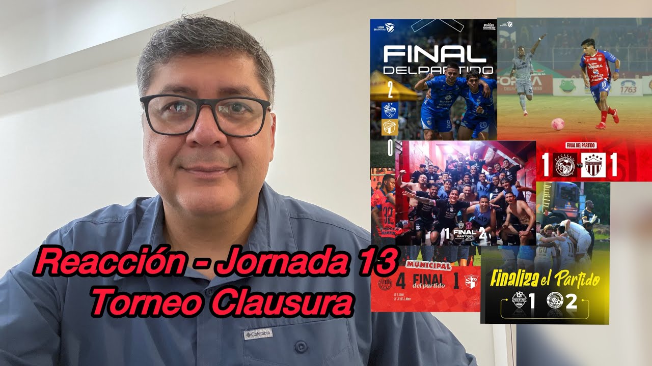 Reacción Jornada 13, Torneo Clausra Liga de Guatemala 