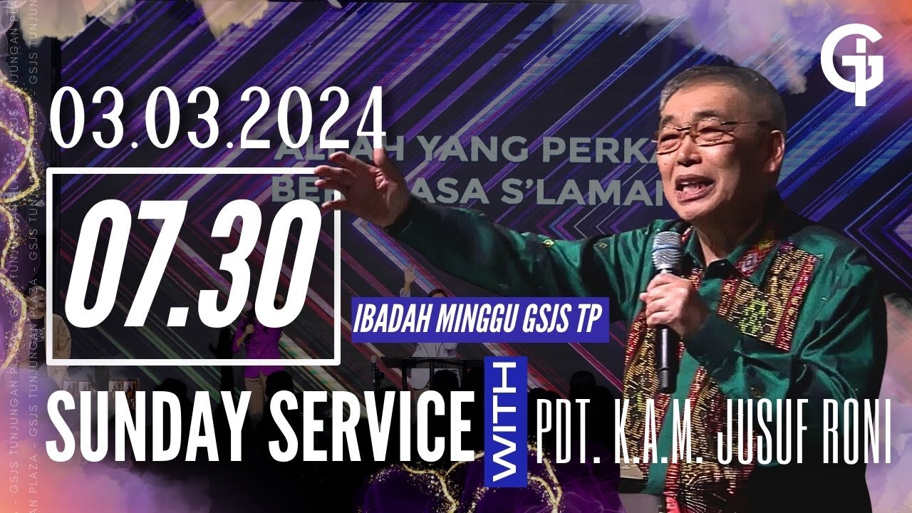 Ibadah Umum GSJS TP - Ps. Jusuf Roni - Pk. 07.30 (03 Maret 2024)