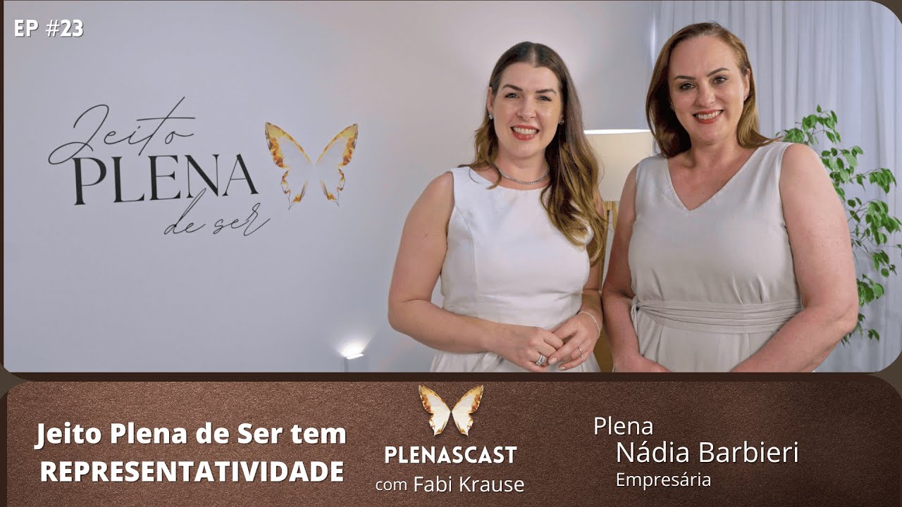 Ep. 23- Jeito Plena de Ser tem REPRESENTATIVIDADE✨