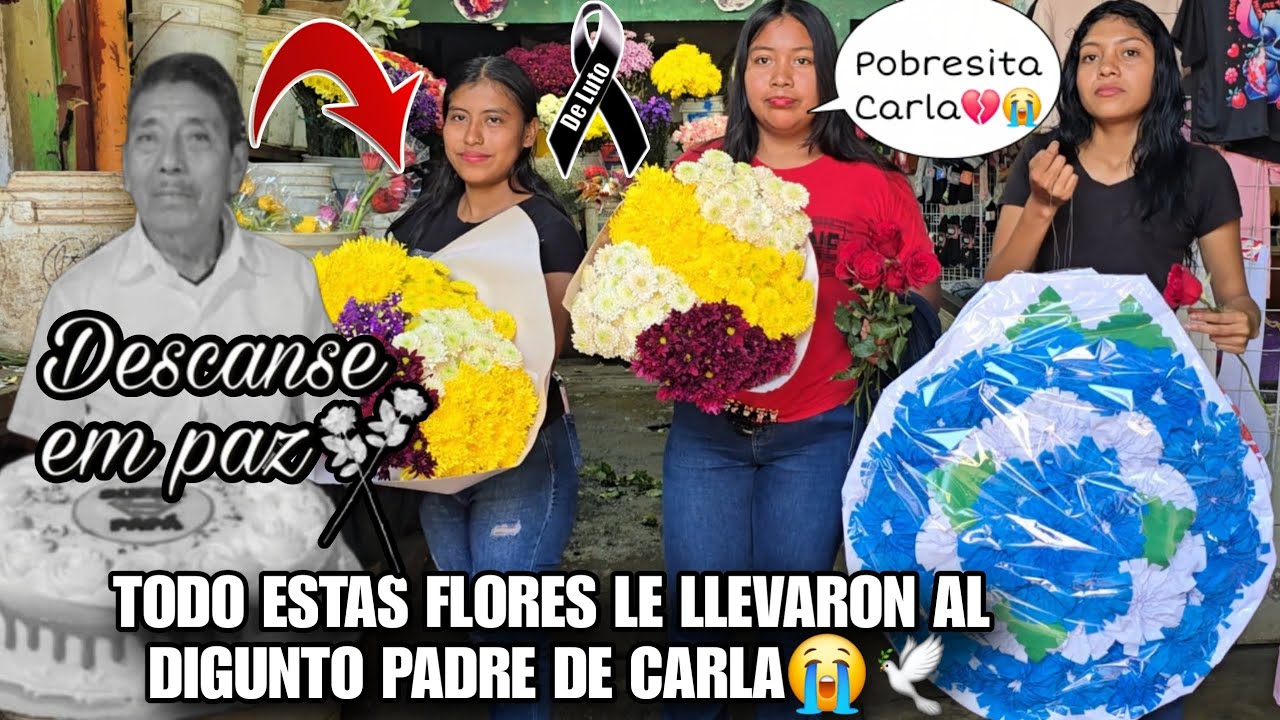 Todo El Chapincito Fueron A Comprarle Flores Al Difunto Padre De CARLA😢🕊Nadie Se Esperaba Esto💔😭